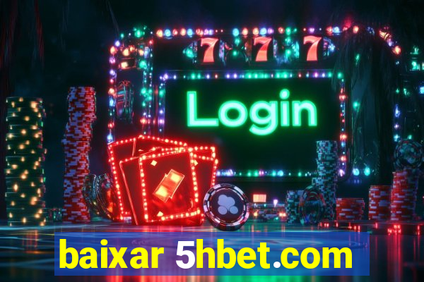 baixar 5hbet.com